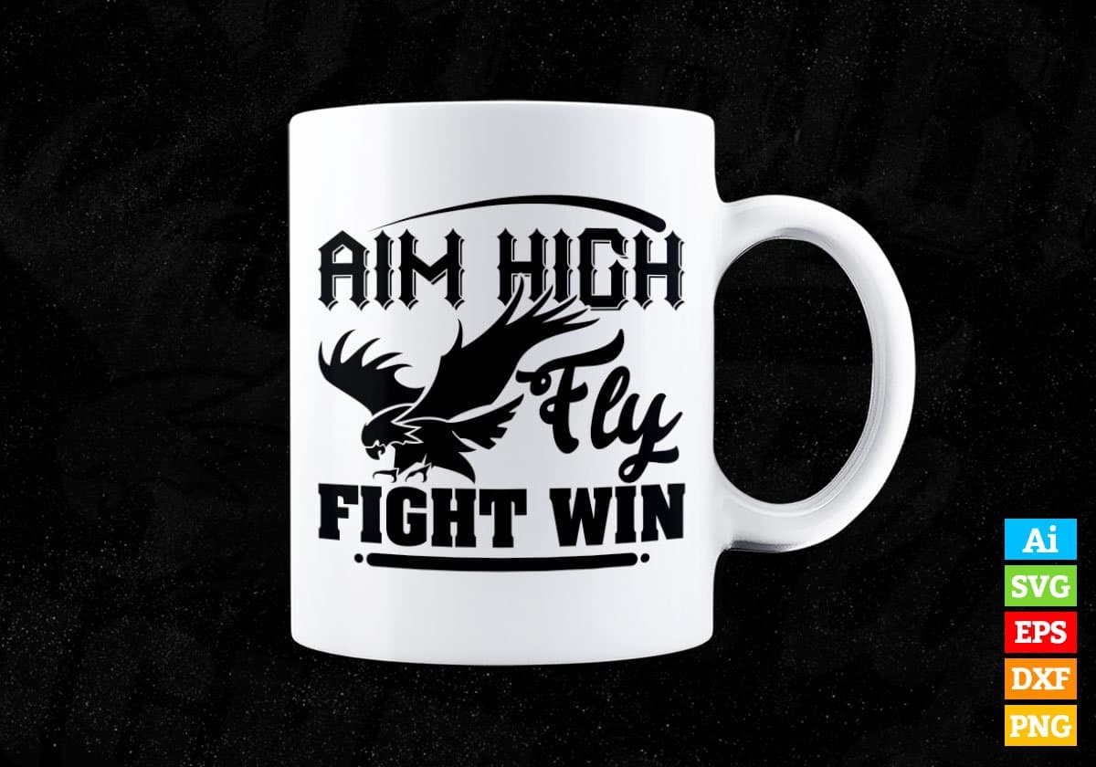 Aim High Fly Fight Win Air Force Editable Vector T shirt Designs In Svg Png Printable Files