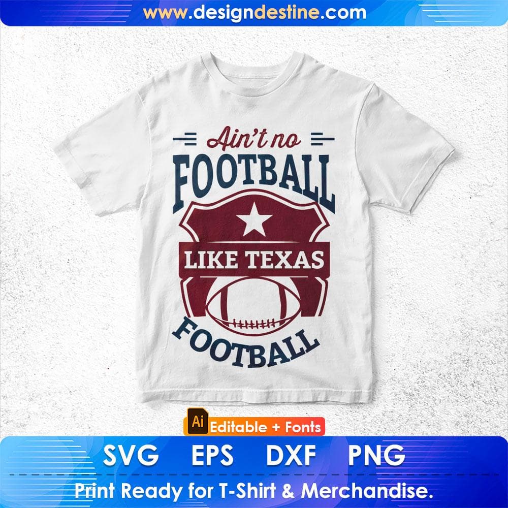 Ain't No Football Like Texas America Football Editable T shirt Design Svg Cutting Printable Files