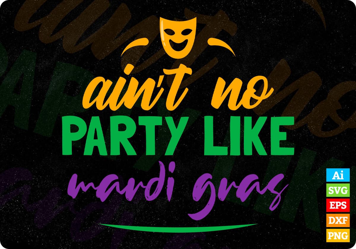 Ain T No Party Like Mardi Gras Celebration T Shirt Design In Svg Files Vectortshirtdesigns