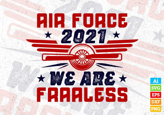 Air Force 2021 We Are Fraaless Editable Vector T shirt Designs In Svg Png Printable Files