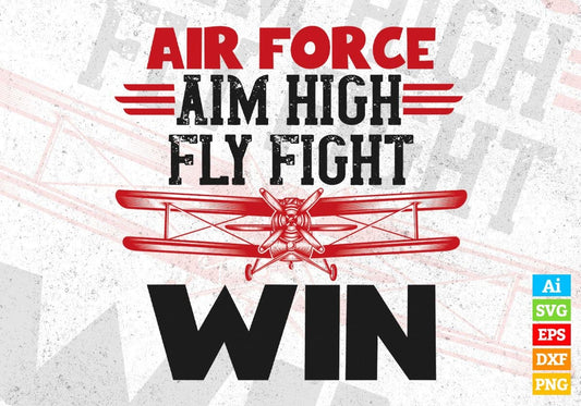 Air Force Aim High Fly Fight Win Editable Vector T shirt Designs In Svg Png Printable Files