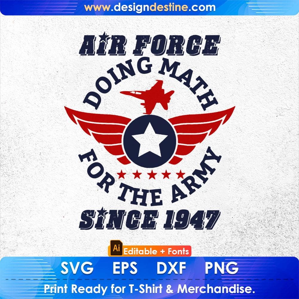 Air Force Doing Math For The Army Since 1947 Editable T shirt Design Svg Cutting Printable Files