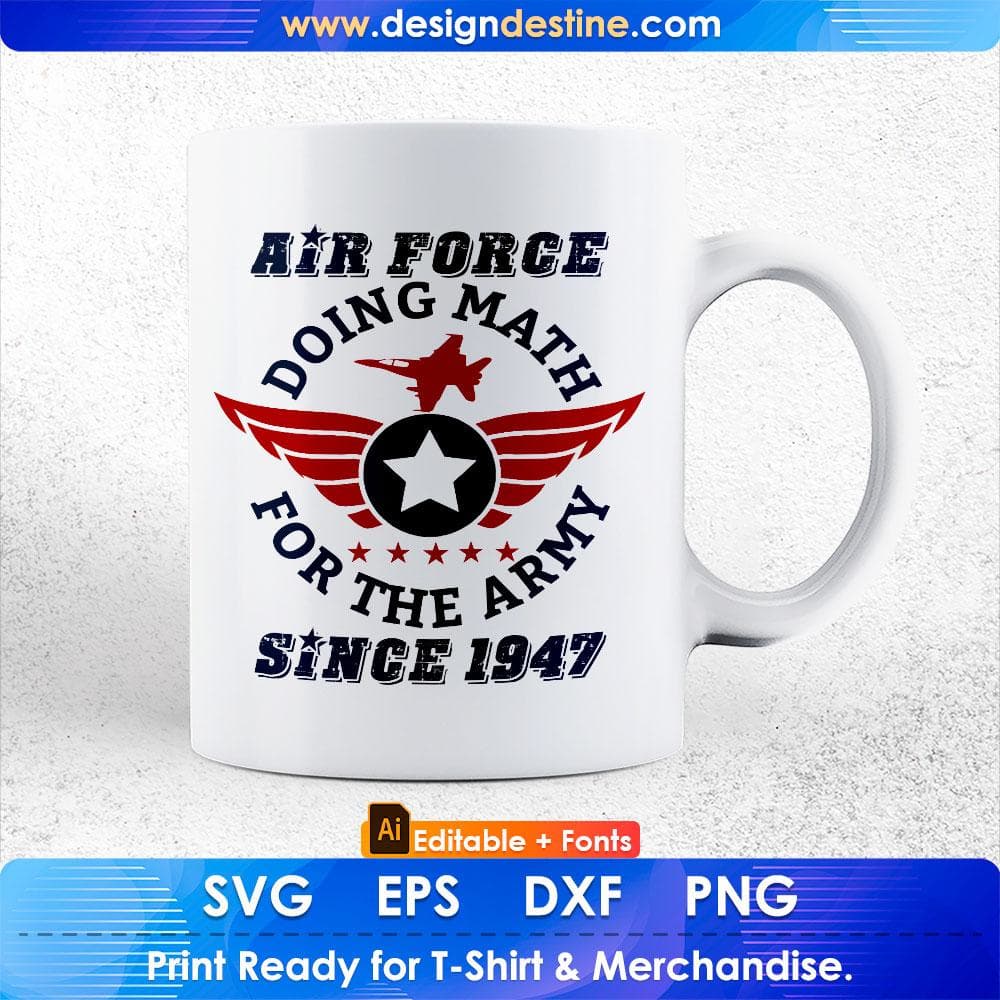 Air Force Doing Math For The Army Since 1947 Editable T shirt Design Svg Cutting Printable Files