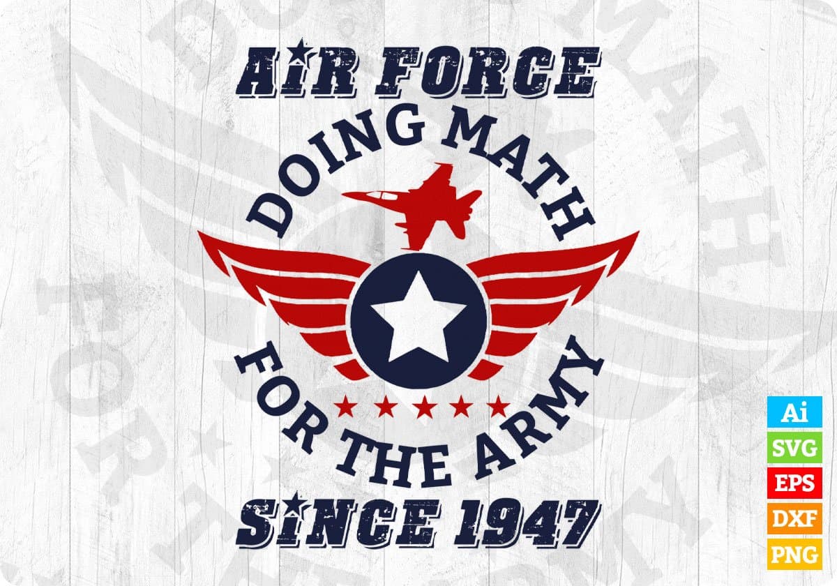 Air Force Doing Math For The Army Since 1947 Editable T shirt Design Svg Cutting Printable Files