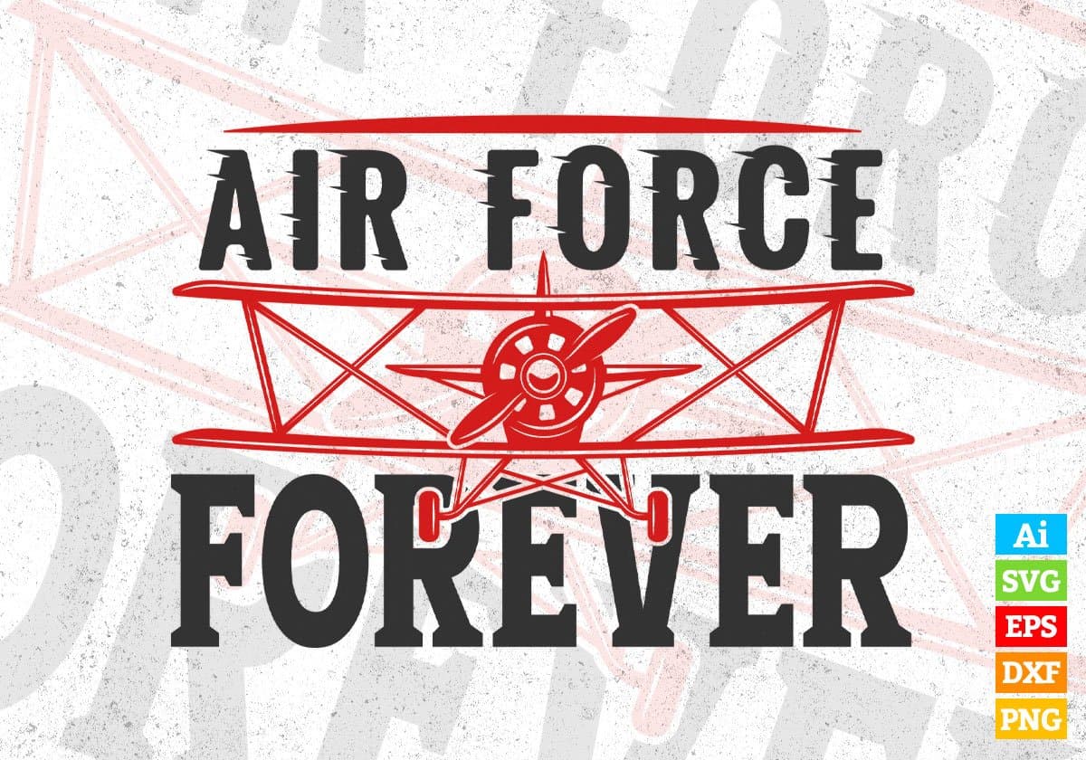Air Force Forever Editable Vector T shirt Designs In Svg Png Printable Files