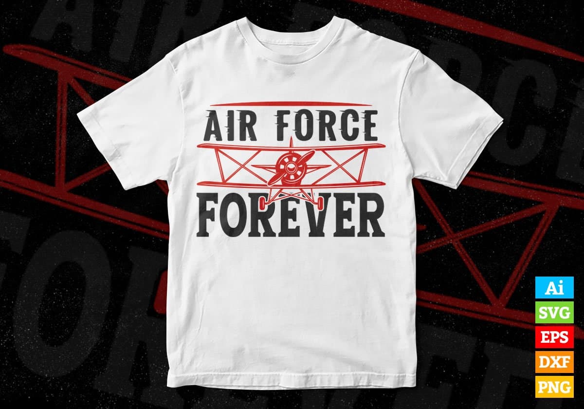 Air Force Forever Editable Vector T shirt Designs In Svg Png Printable Files