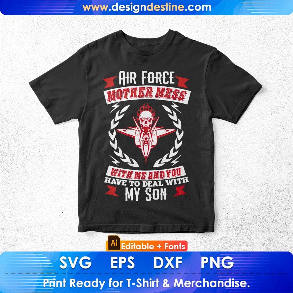 Air Force Mother Mess With Me And You Have to Deal With My Son Editable T shirt Design Svg Cutting Printable Files