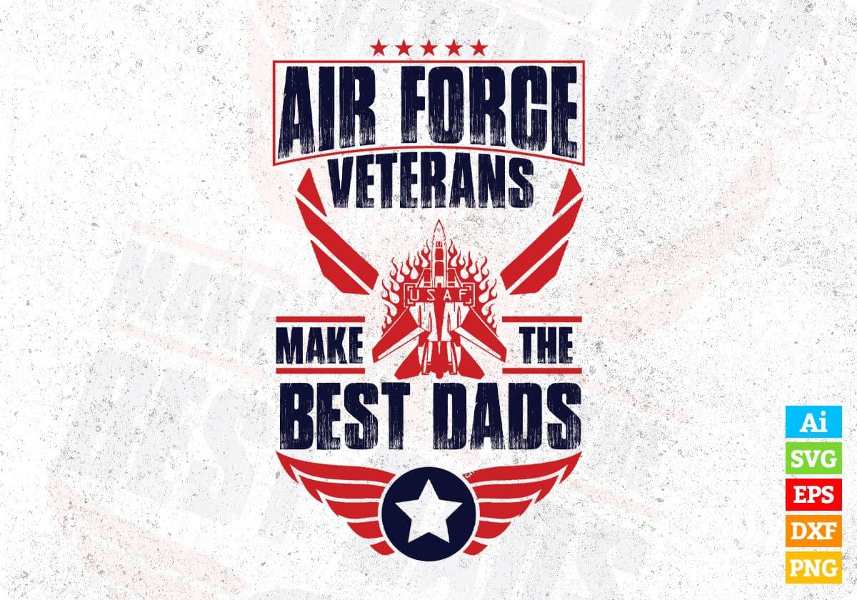 Air Force Veterans Make The Best Dads Editable T shirt Design Svg Cutting Printable Files