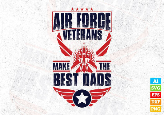 Air Force Veterans Make The Best Dads Editable T shirt Design Svg Cutting Printable Files