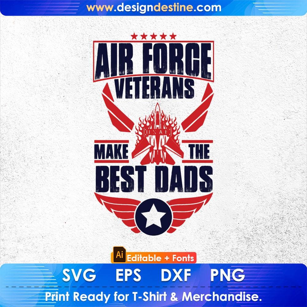 Air Force Veterans Make The Best Dads Editable T shirt Design Svg Cutting Printable Files