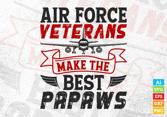 Air Force Veterans Make The Best Papaws Editable Vector T shirt Designs In Svg Png Printable Files