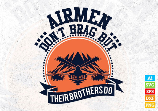 Air Men Don't Brag But Their Brothers Do Air Force Editable T shirt Design Svg Cutting Printable Files