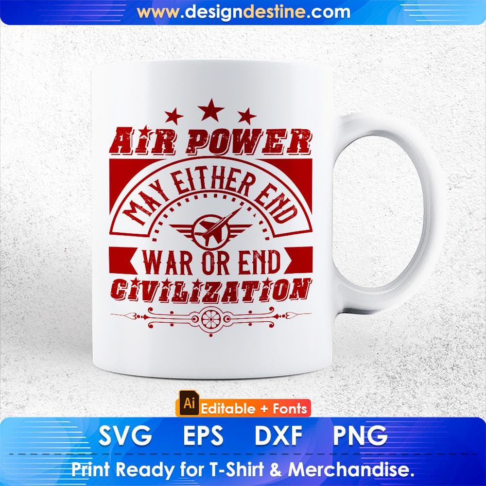 Air Power May Either End War Or End Civilization Air Force Editable T shirt Design Svg Cutting Printable Files