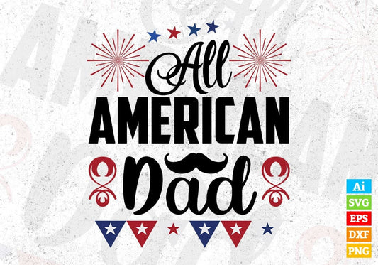 All American Dad 4th of July T shirt Design In Svg Png Cutting Printable Files