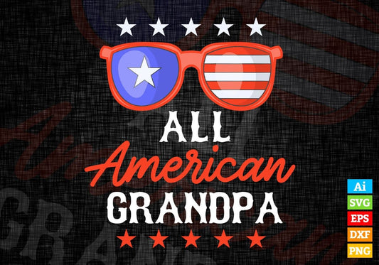 All American Grandpa Forth Of July Editable Vector T shirt Design In Svg Png Printable Files