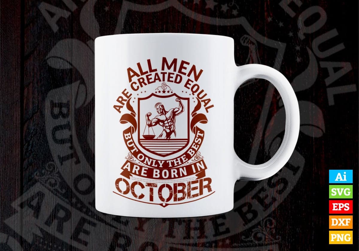 All Men Are Created Equal But Only The Best Are Born In October Vector T-shirt Design in Ai Svg Png Files