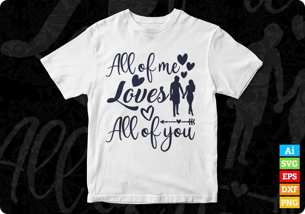 All Of Me Loves All Of You Valentine's Day T shirt Design In Svg Png Cutting Printable Files
