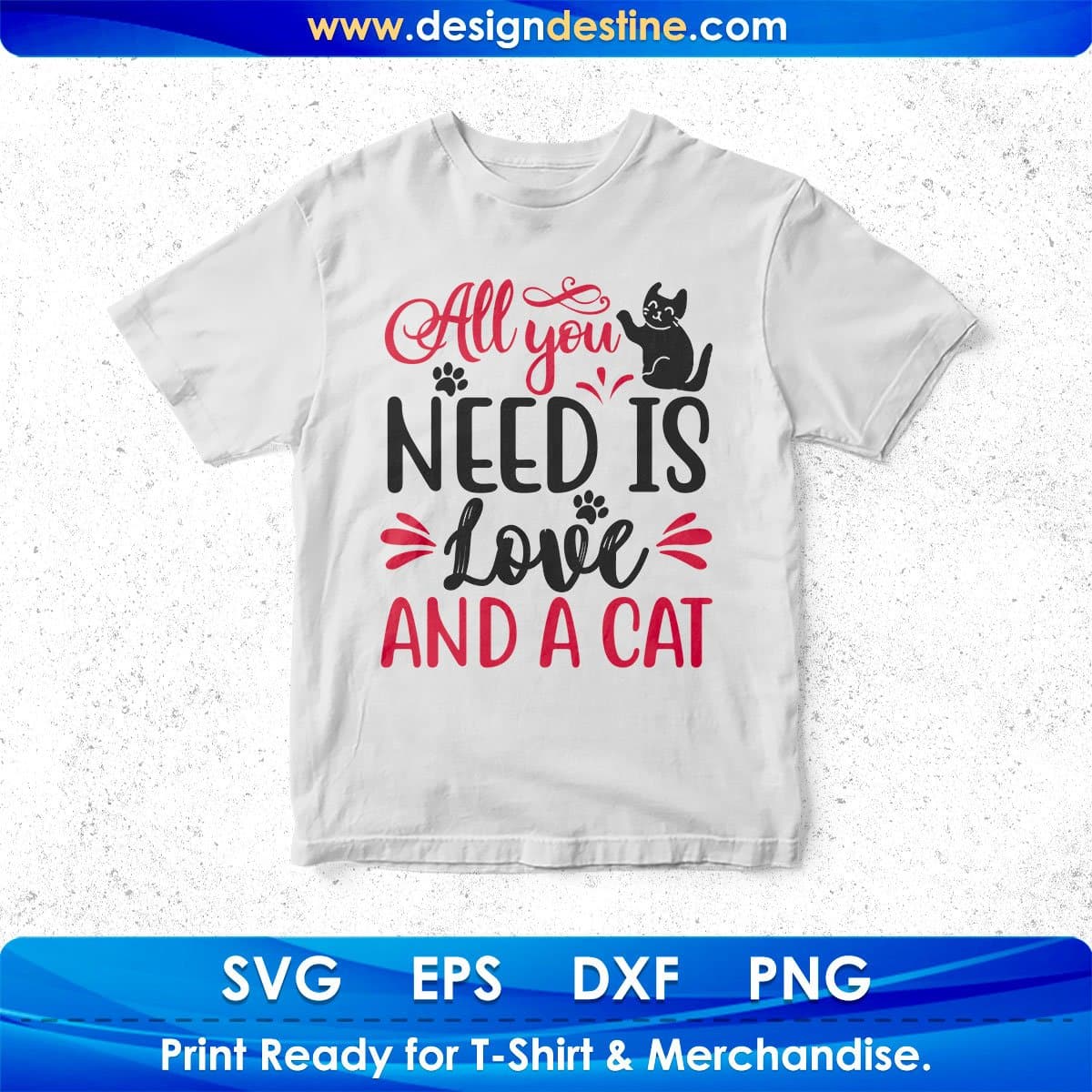 All You Need Is Love And A Cat T shirt Design In Svg Png Cutting Printable Files