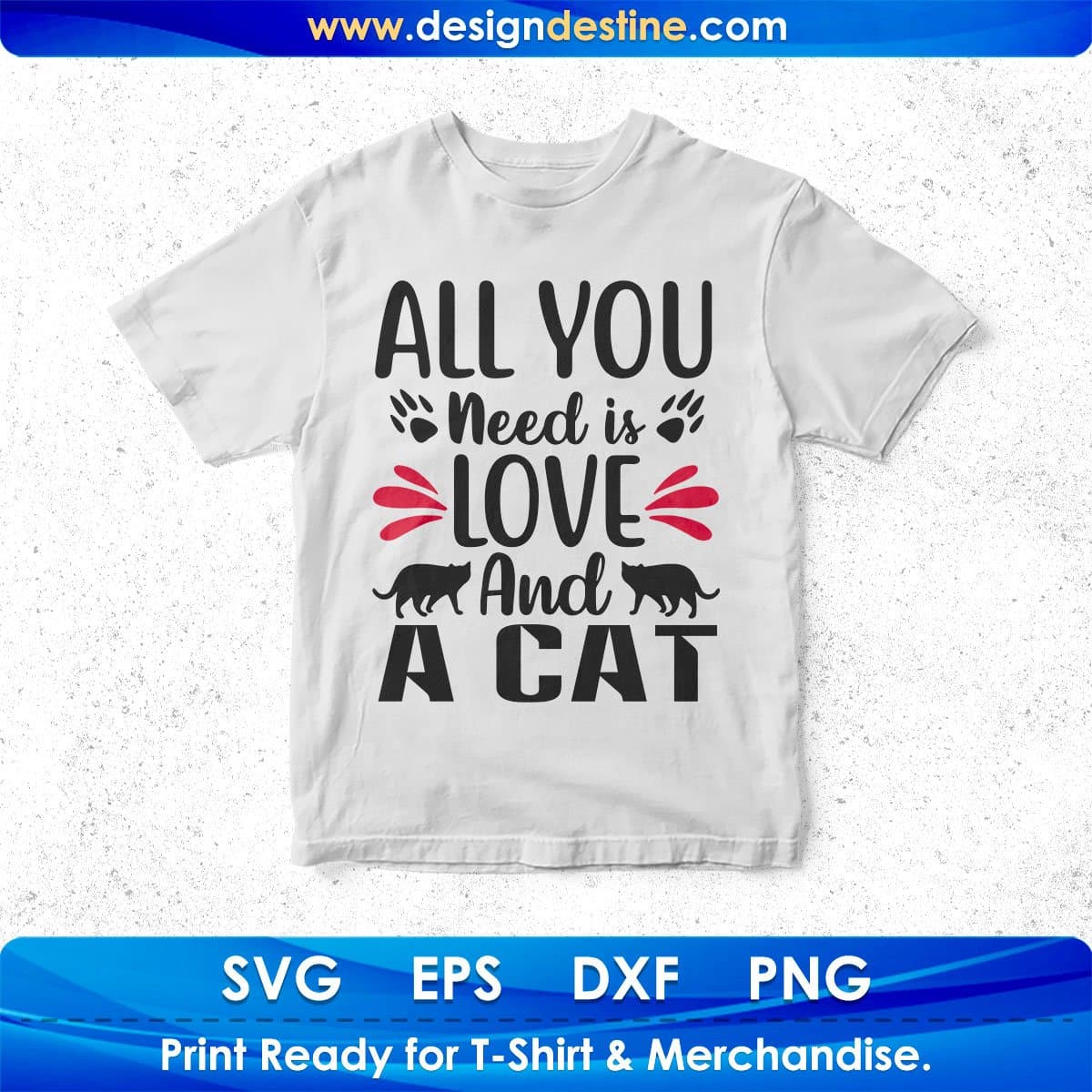 All You Need Is Love And A Cat T shirt Design In Svg Png Cutting Printable Files
