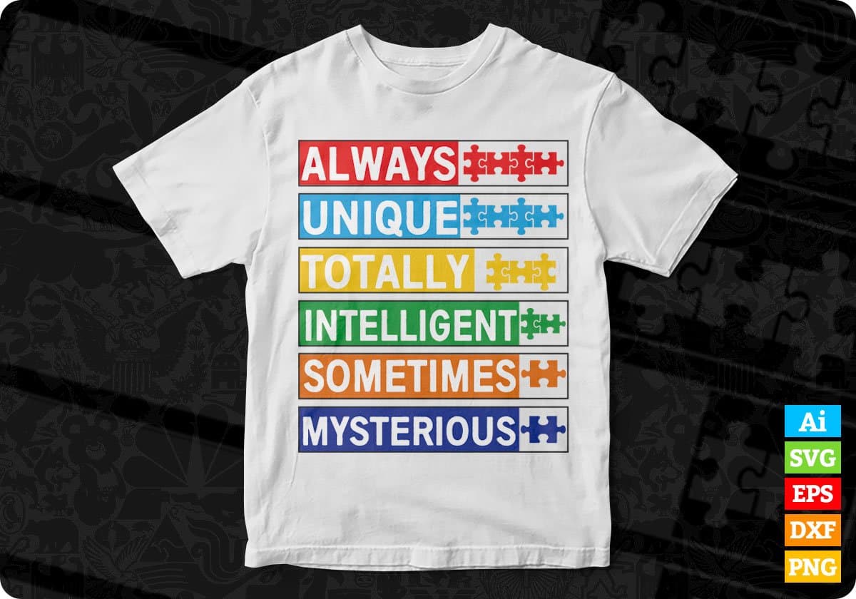 Always Unique Totally Intelligent Sometimes Mysterious Autism Editable T shirt Design Svg Cutting Printable Files