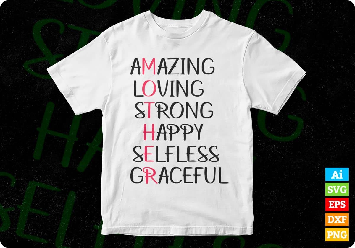 Amazing Loving Strong Happy Selfless Graceful Mother's Day T shirt Design In Png Svg Cutting Printable Files