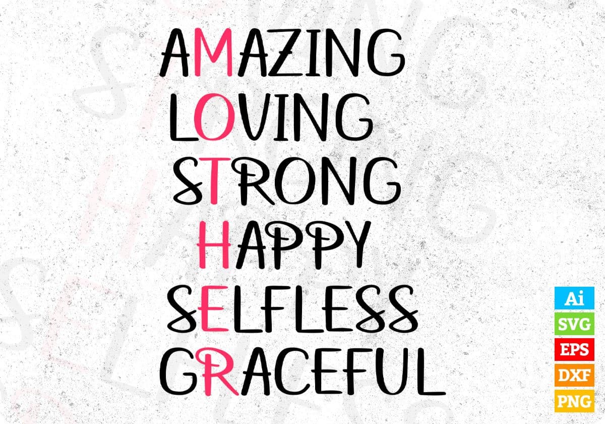 Amazing Loving Strong Happy Selfless Graceful Mother's Day T shirt Design In Png Svg Cutting Printable Files