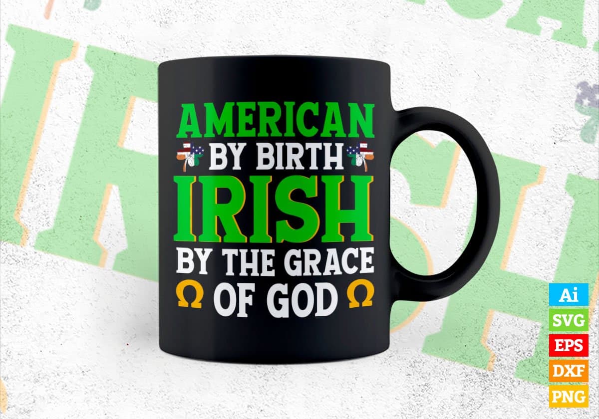 American by Birth By The Grace of God St Patrick's Day Editable Vector T-shirt Design in Ai Svg Png Files