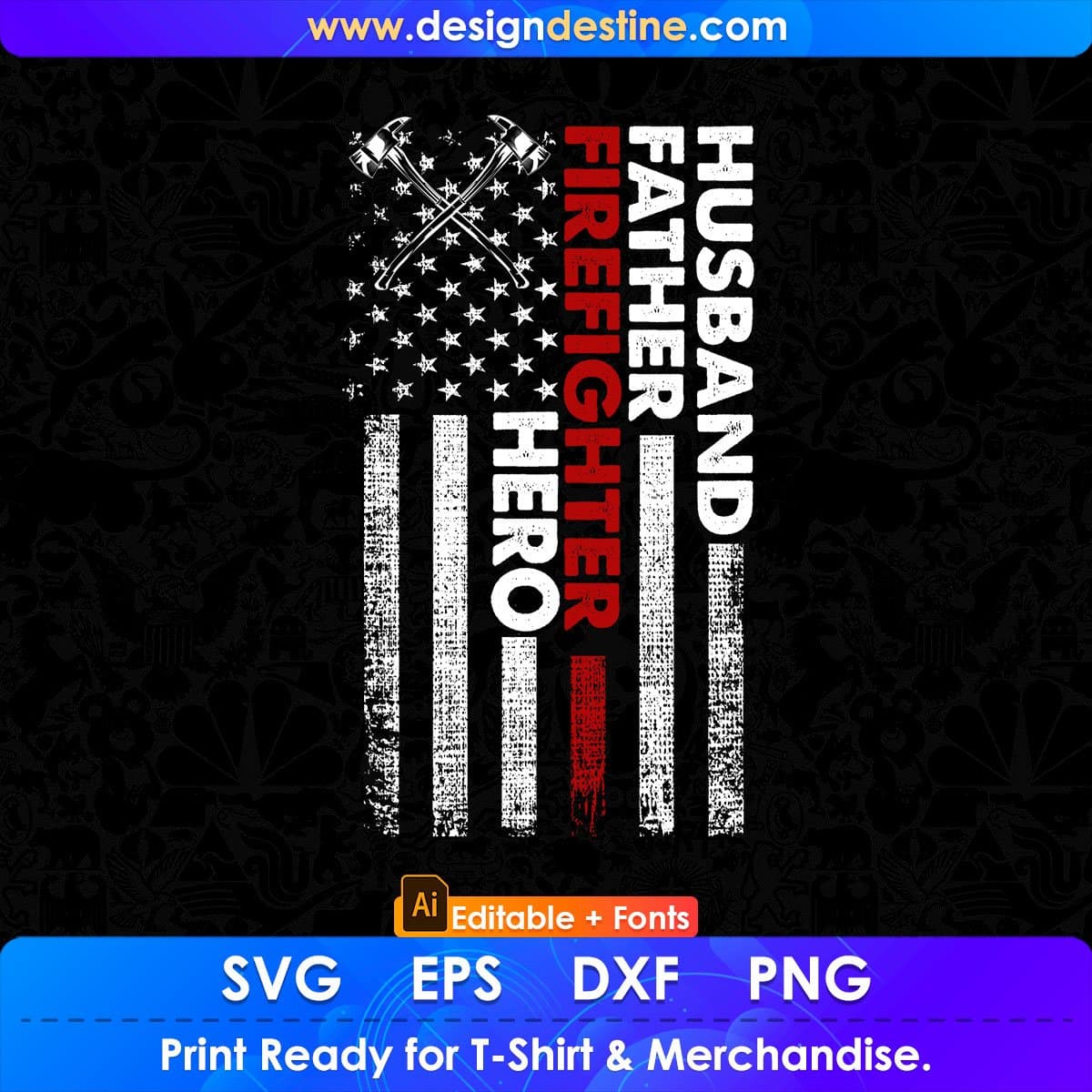 American Flag Husband Father Firefighter Hero Editable T shirt Design In Ai Png Svg Cutting Printable Files