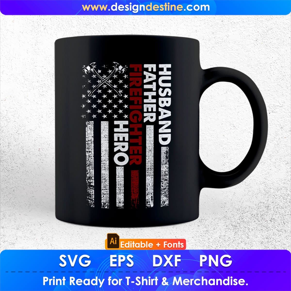 American Flag Husband Father Firefighter Hero Editable T shirt Design In Ai Png Svg Cutting Printable Files