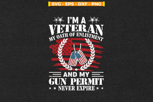 American Flag I am a Veteran My Oath Never Expires I am A Grumpy Veteran Svg Png Cut Files.