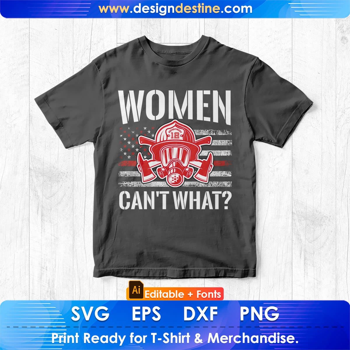 American Flag Women Can't What Firefighter T shirt Design In Ai Png Svg Cutting Printable Files