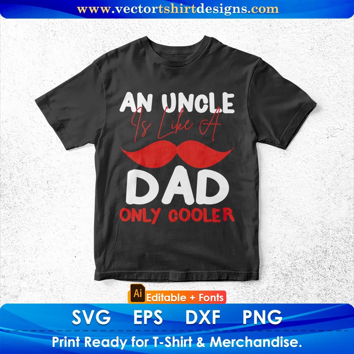 An Uncle Is Like A Dad Only Cooler father's Day Editable Vector T shirt Design In Svg Png Printable Files