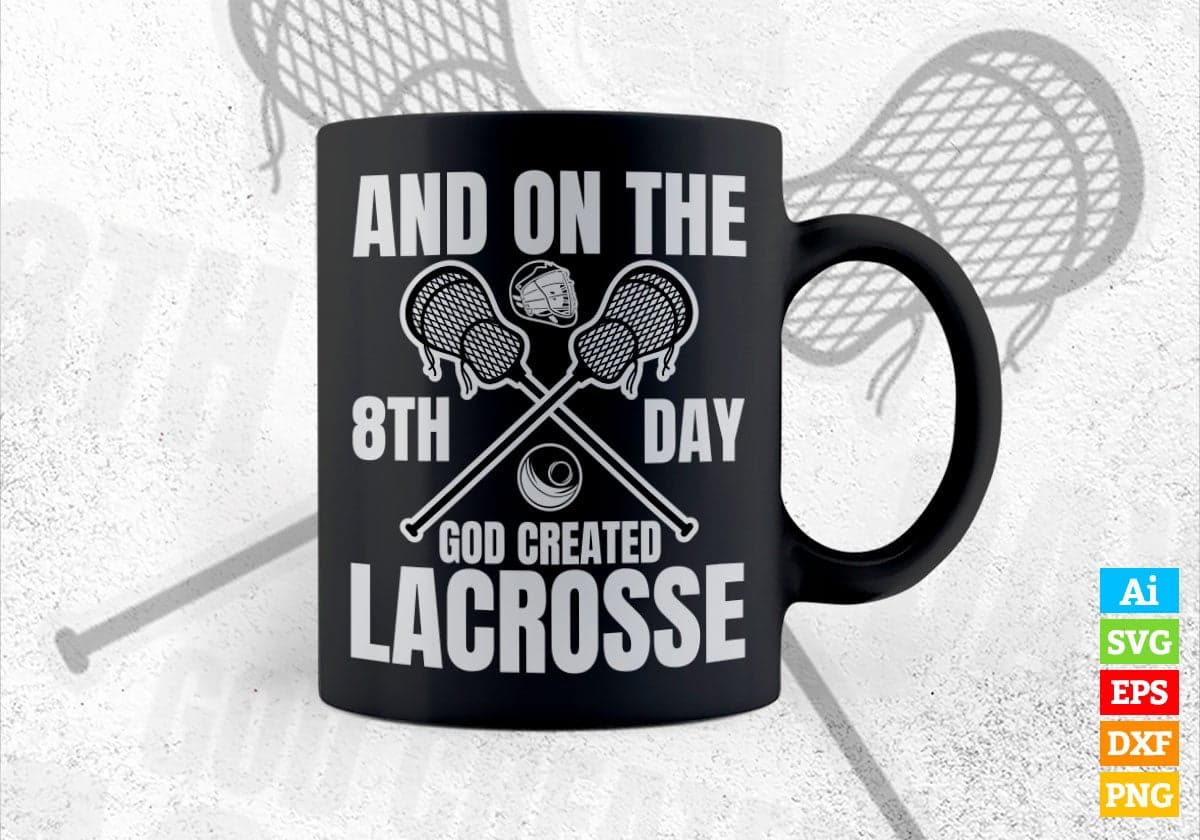And On The 8th Day God Created Lacrosse Editable Vector T-shirt Design in Ai Svg Png Files