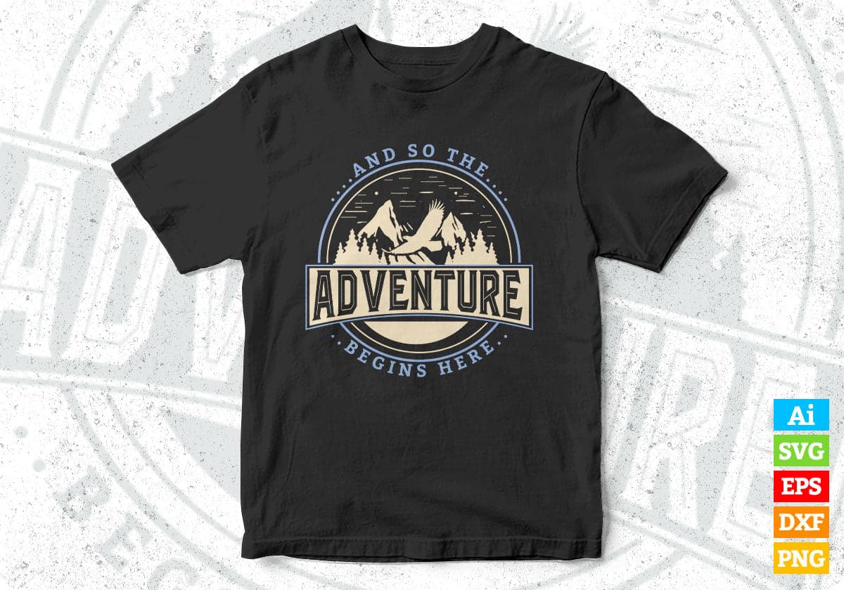 And So The Adventure Begins Here Mountain T shirt Design In Ai Svg Print Ready Files