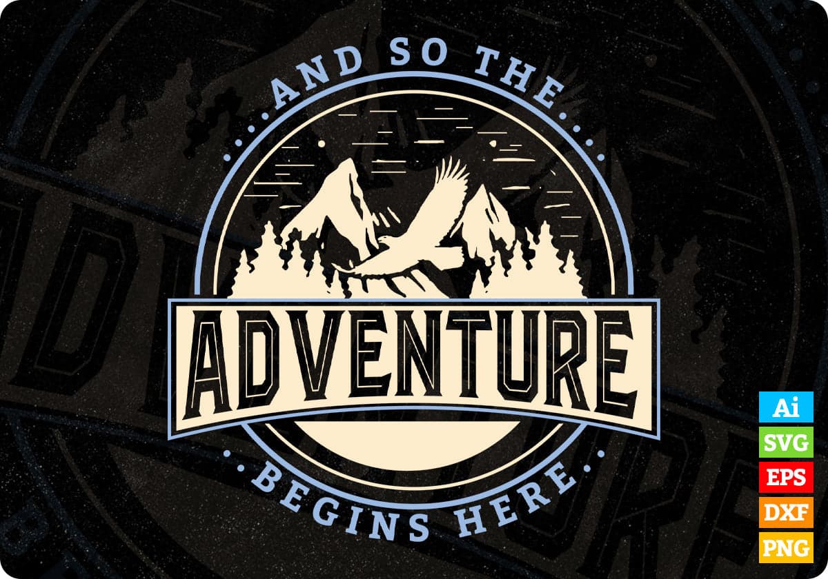 And So The Adventure Begins Here Mountain T shirt Design In Ai Svg Print Ready Files