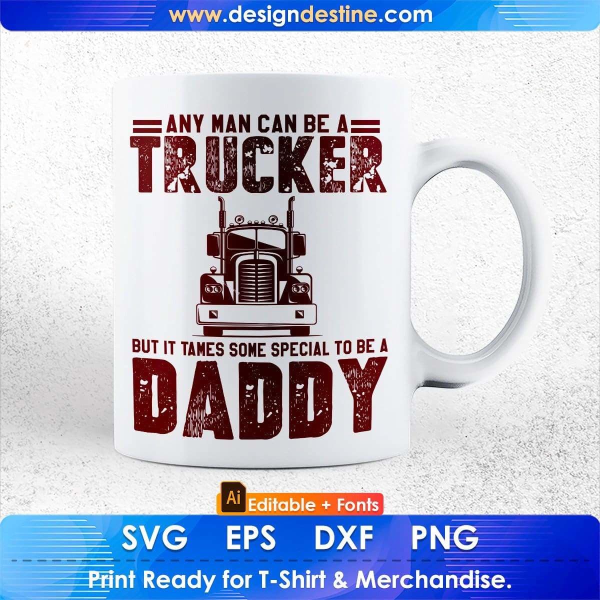 Any Man Can A Trucker Daddy American Trucker Editable T shirt Design In Ai Svg Files