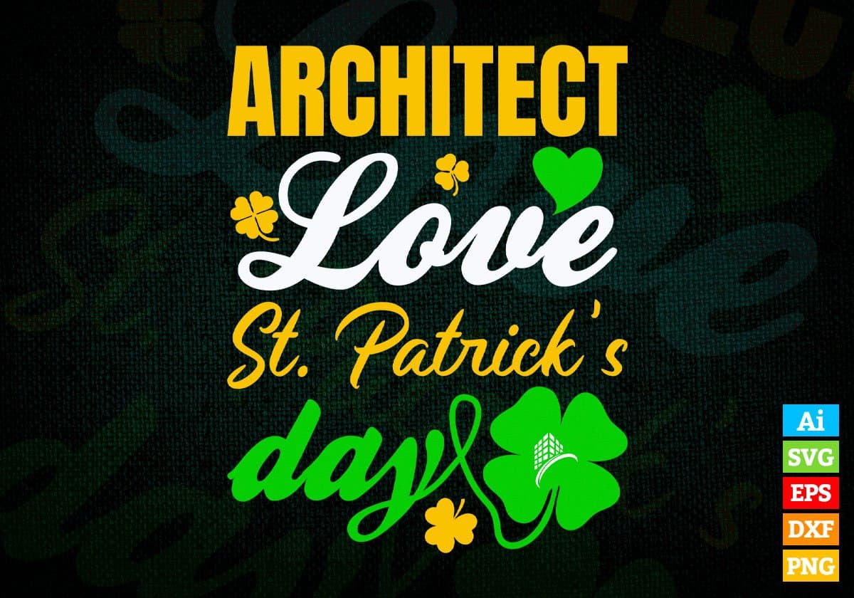 Architect Love St. Patrick's Day Editable Vector T-shirt Designs Png Svg Files