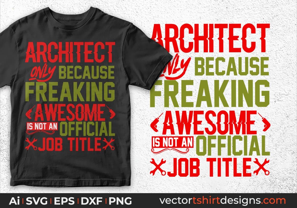 Architect Only Because Freaking Awesome Is Not An Official Job Title Architect Editable T shirt Design Svg Cutting Printable Files