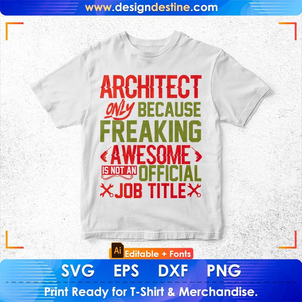Architect Only Because Freaking Awesome Is Not An Official Job Title Architect Editable T shirt Design Svg Cutting Printable Files