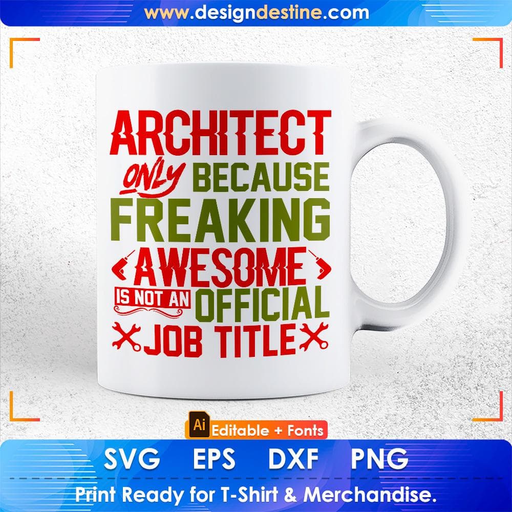 Architect Only Because Freaking Awesome Is Not An Official Job Title Architect Editable T shirt Design Svg Cutting Printable Files