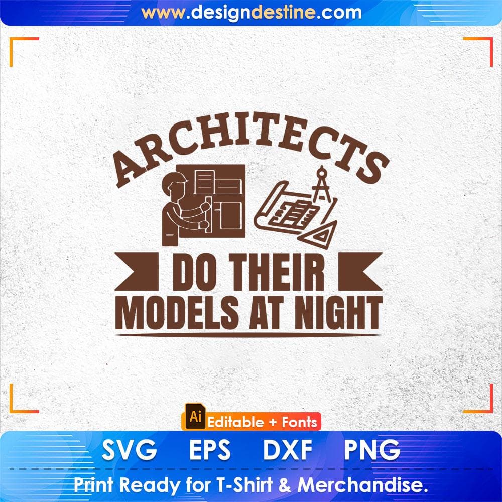 Architects Do Their Models At Night Architect Editable T shirt Design Svg Cutting Printable Files