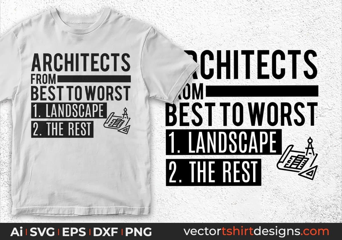 Architects From Best To Worst Landscape The Rest Editable T shirt Design Svg Cutting Printable Files