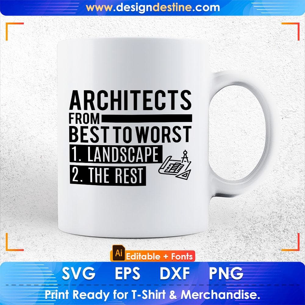 Architects From Best To Worst Landscape The Rest Editable T shirt Design Svg Cutting Printable Files