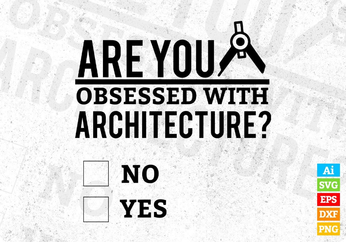 Are You Obsessed With Architecture Architect Editable T shirt Design Svg Cutting Printable Files
