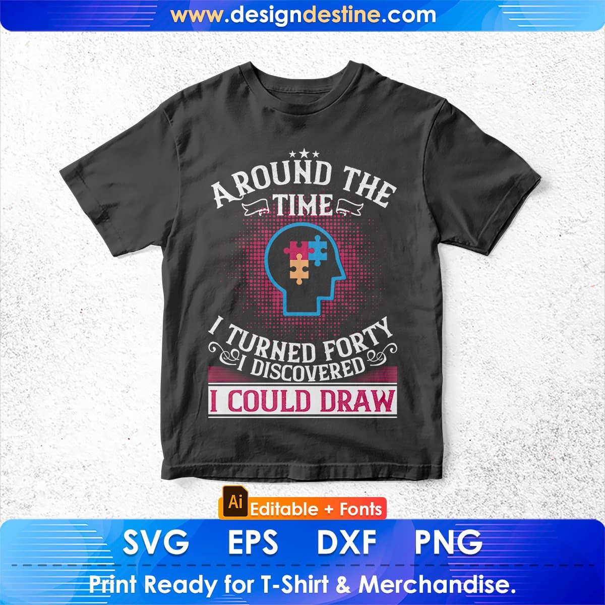 Around The Time I Turned Forty Autism Awareness Editable T shirt Design In Ai Svg Files