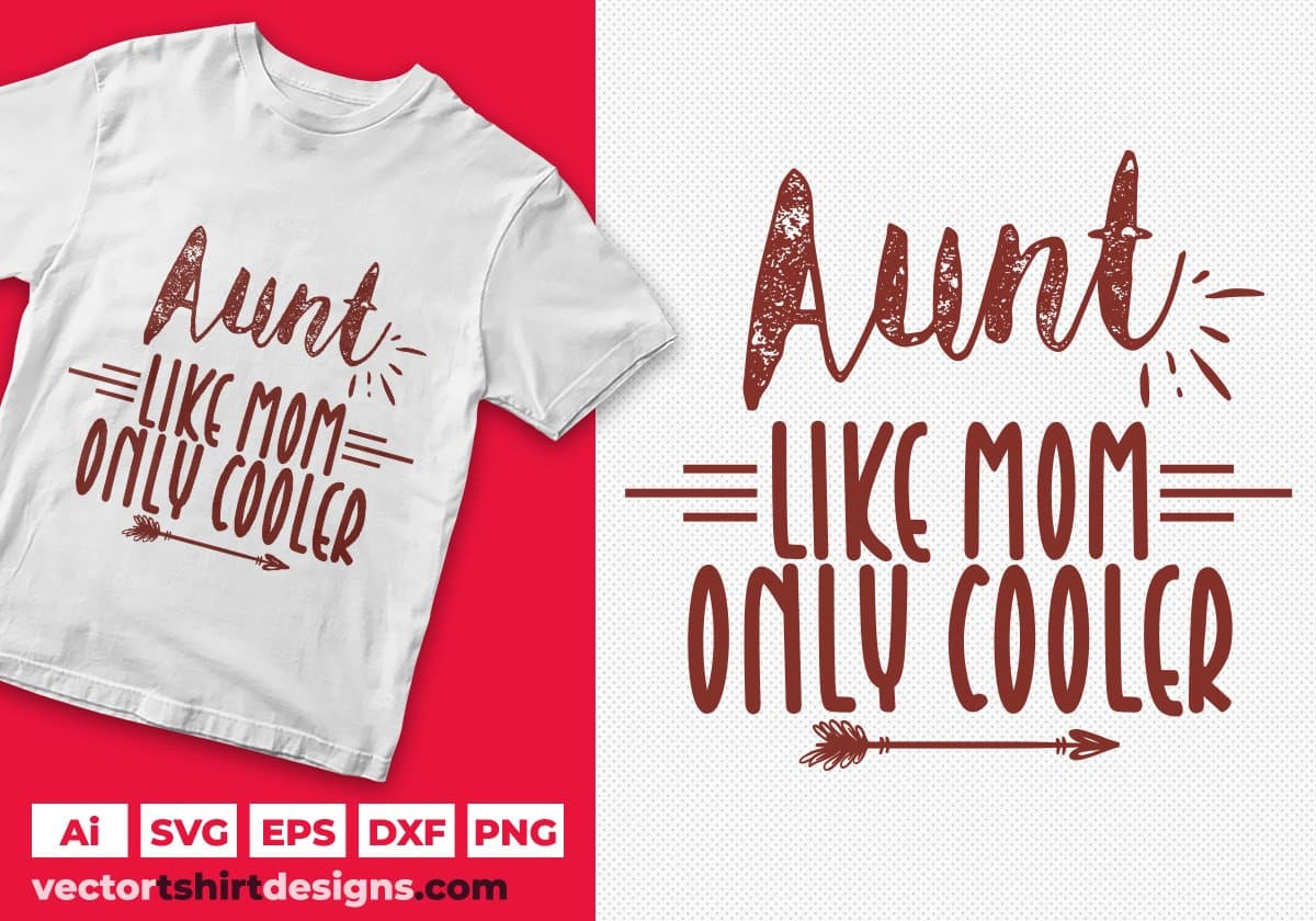 Aunt like mom only cooler Auntie Editable T shirt Design Svg Cutting Printable Files