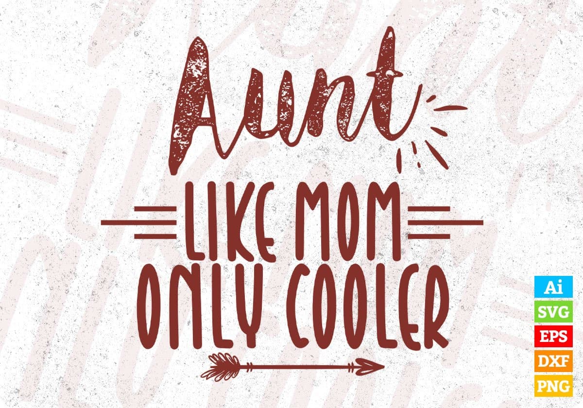 Aunt like mom only cooler Auntie Editable T shirt Design Svg Cutting Printable Files