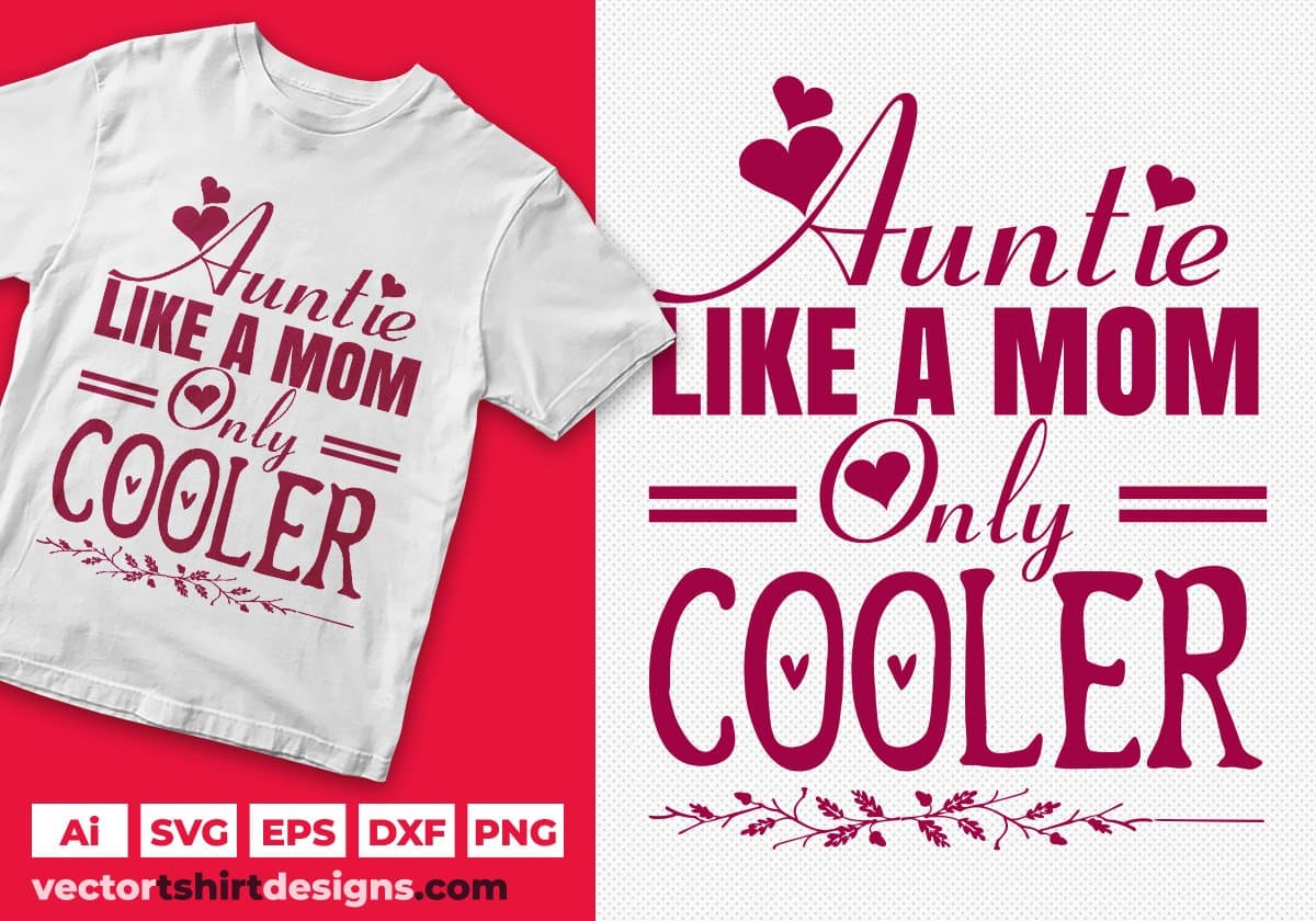 Auntie Like A Mom Only Cooler Aunt Editable T shirt Design Svg Cutting Printable Files