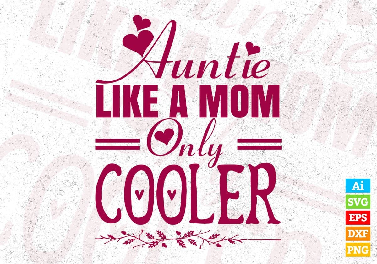Auntie Like A Mom Only Cooler Aunt Editable T shirt Design Svg Cutting Printable Files