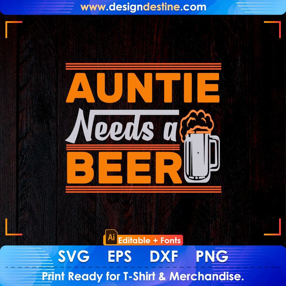 Auntie Needs A Beer Aunt Editable T shirt Design Svg Cutting Printable Files